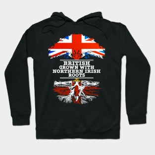 British Grown With Northern Irish Roots - Gift for Northern Irish With Roots From Northern Ireland Hoodie